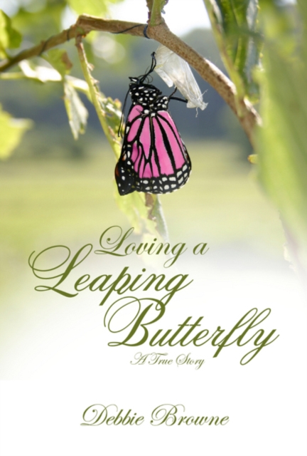 Loving a Leaping Butterfly : A True Story of a Daugher with Turner Syndrome, Paperback / softback Book