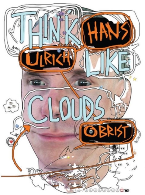 Hans Ulrich Obrist : Think Like Clouds, Paperback / softback Book