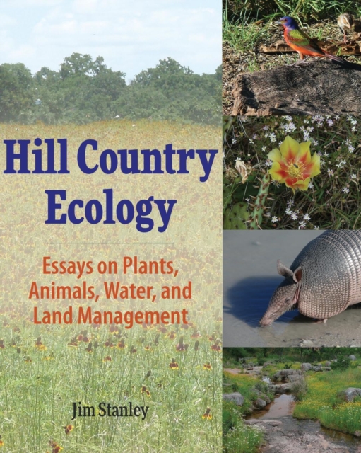 Hill Country Ecology : Essays on Plants, Animals, Water, and Land Management, Paperback / softback Book