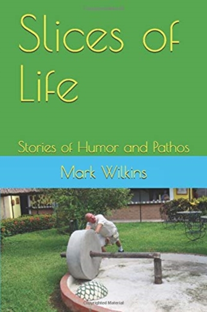 Slices of Life : Stories of Humor and Pathos, Paperback / softback Book