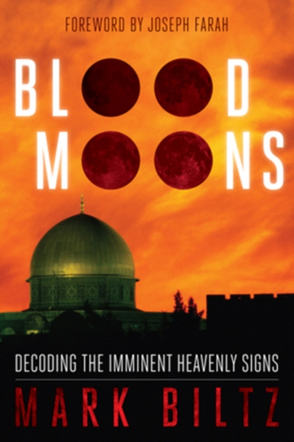 Blood Moons : Decoding the Imminent Heavenly Signs, Paperback / softback Book