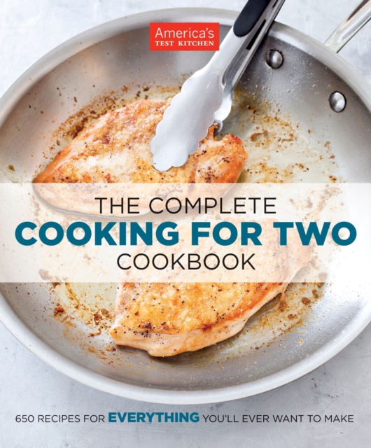 The Complete Cooking for Two Cookbook : 650 Recipes for Everything You'll Ever Want to Make, Paperback / softback Book