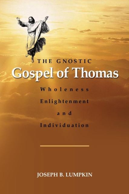 The Gnostic Gospel of Thomas : Wholeness, Enlightenment, and Individuation, Paperback / softback Book