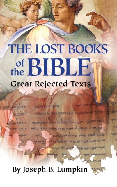Lost Books of the Bible : The Great Rejected Texts, Hardback Book