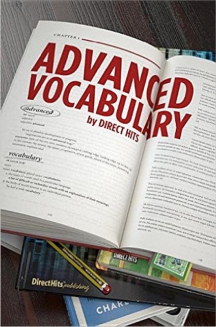 Direct Hits Advanced Vocabulary : Vocabulary for the ACT, SAT, Advanced Placement Exams, GMAT & More, Paperback / softback Book