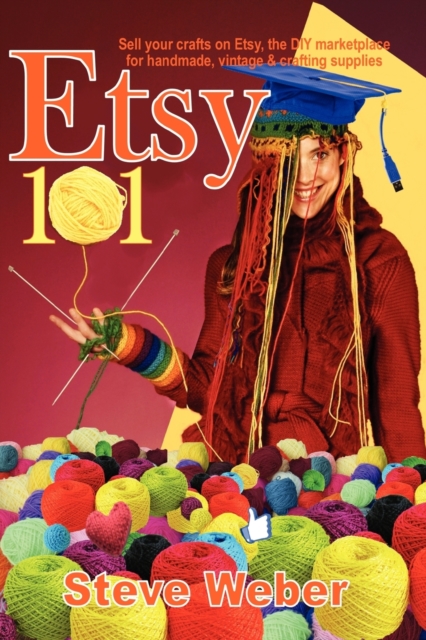 Etsy 101 : Sell Your Crafts on Etsy, the DIY Marketplace for Handmade, Vintage and Crafting Supplies, Paperback / softback Book