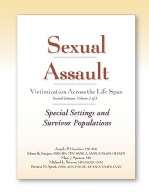 Sexual Assault Victimization Across the Life Span, Volume 3 : Special Settings and Survivor Populations, Paperback / softback Book