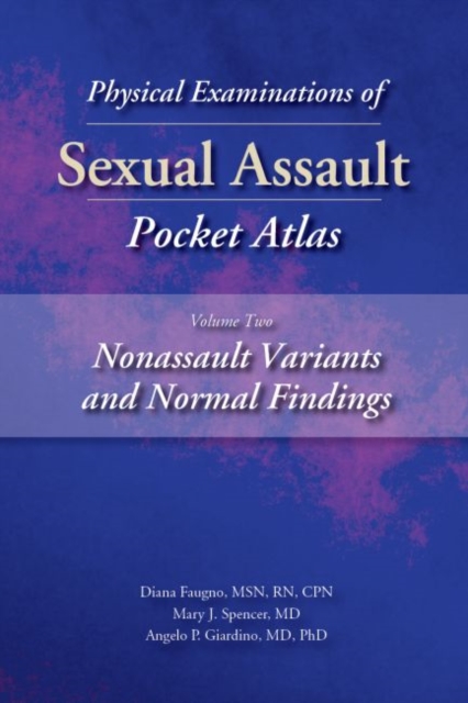 Physical Examinations of Sexual Assault Pocket Atlas, Volume 2: Nonassault Variants and Normal Findings, Paperback / softback Book