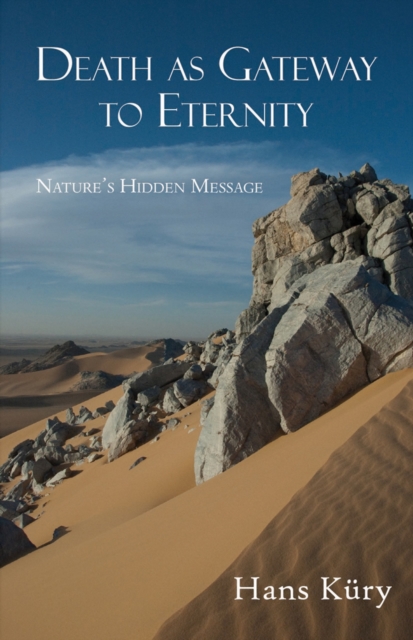 Death as Gateway to Eternity : Nature's Hidden Message, Paperback / softback Book