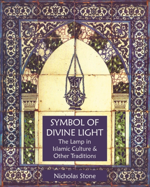 Symbol of Divine Light : The Lamp in Islamic Culture and Other Traditions, EPUB eBook