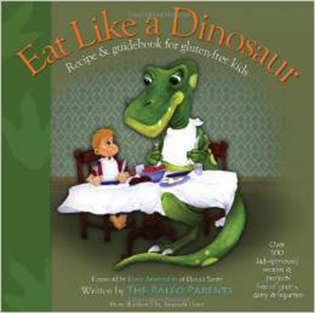 Eat Like A Dinosaur : Recipe & Guidebook for Gluten-free Kids, Paperback / softback Book