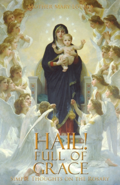 Hail! Full of Grace : Simple Thoughts on the Rosary, Paperback / softback Book