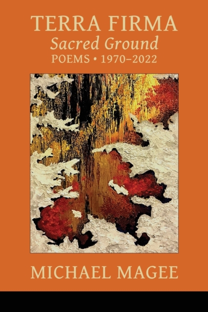 Terra Firma : Sacred Ground Poems 1970 - 2022, Paperback / softback Book
