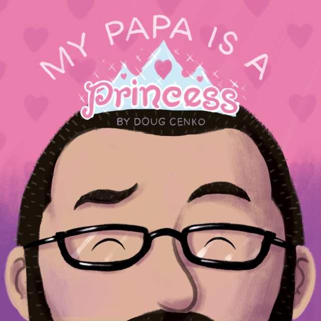 My Papa is a Princess, Hardback Book