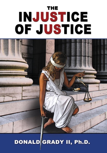The Injustice of Justice, Hardback Book