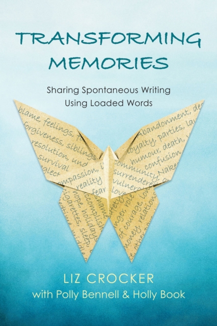 Transforming Memories : Spontaneous Writing Using Loaded Words, Paperback / softback Book