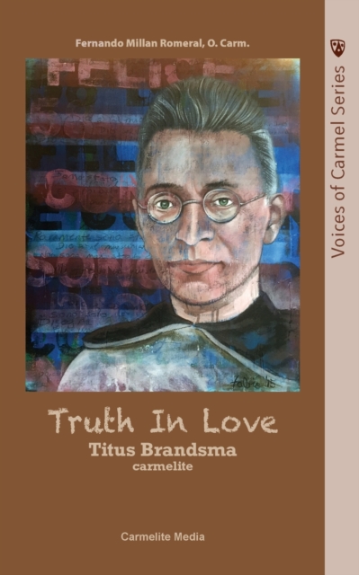 Truth in Love : The Life of Carmelite St. Titus Brandsma, Paperback / softback Book