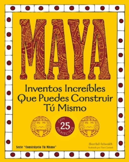 MAYA : Inventos Increibles Que Puedes Construir Tu Mismo, Paperback / softback Book