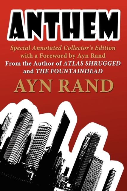 Anthem : Special Annotated Collectors Edition with a Foreward by Ayn Rand, Paperback / softback Book