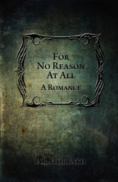 For No Reason at All : A Romance, Paperback / softback Book