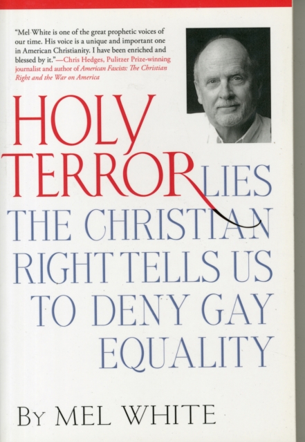 Holy Terror : Lies the Christian Right Tells Us to Deny Gay, Lesbian, and Transgender Equality, Paperback Book