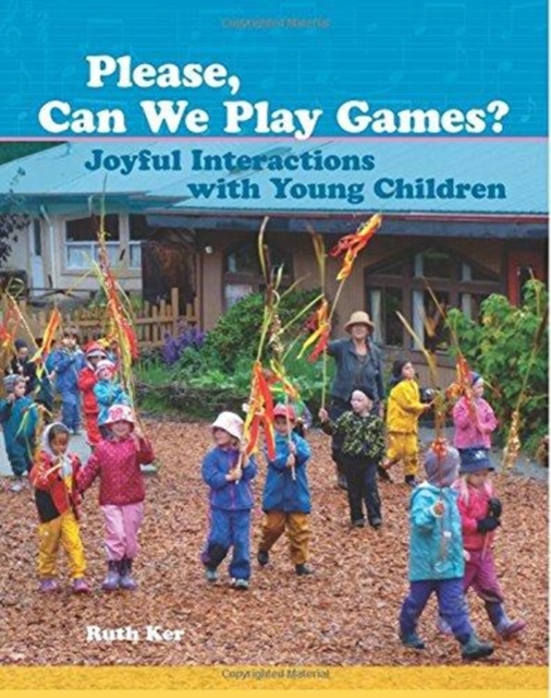 Please, Can We Play Games? : Joyful Interactions with Young Children, Paperback / softback Book