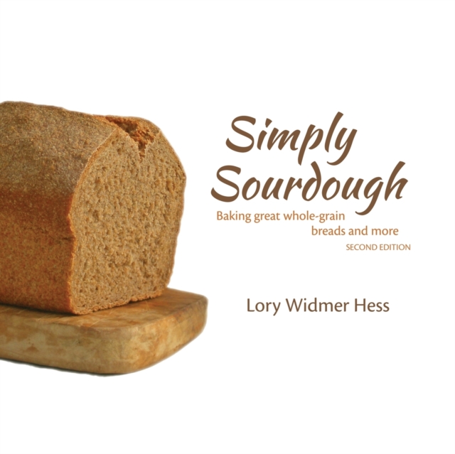 Simply Sourdough : Baking Great Wholegrain Breads and More, Paperback / softback Book