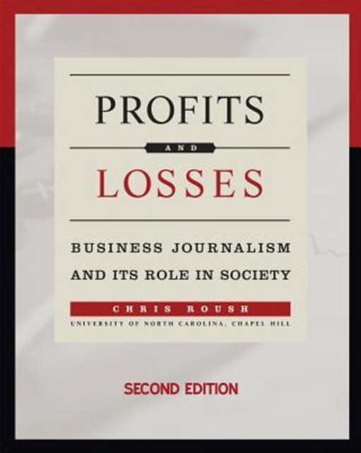 Profits and Losses : Business Journalism and Its Role in Society, Paperback / softback Book