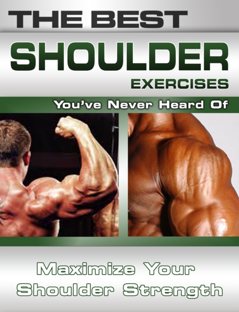 The Best Shoulder Exercises You've Never Heard Of, EPUB eBook