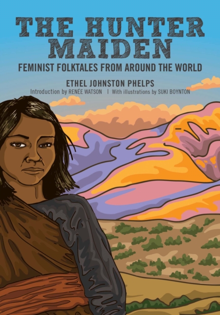 The Hunter Maiden : Feminist Folktales from Around the World, EPUB eBook