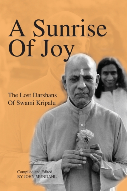 A Sunrise of Joy : The Lost Darshans of Swami Kripalu, Paperback / softback Book