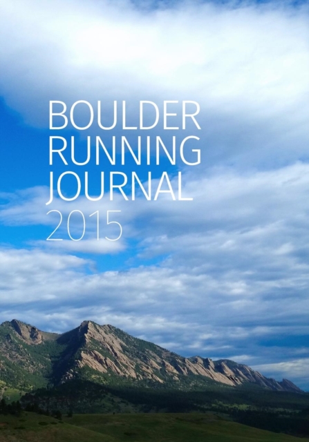 Boulder Running Journal 2015, Paperback / softback Book