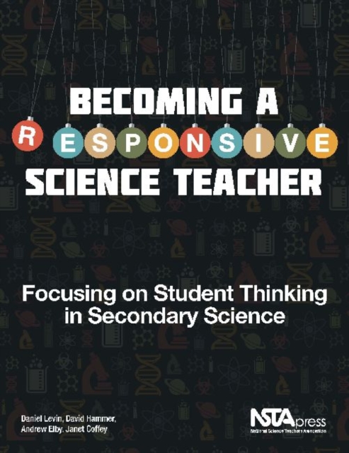 Becoming a Responsive Science Teacher : Focusing on Student Thinking in Secondary Science, Paperback / softback Book