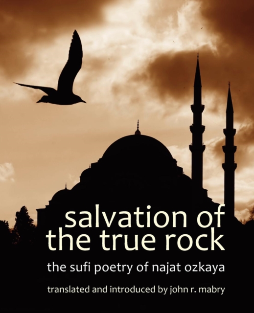 Salvation of the True Rock : The Sufi Poetry of Najat Ozkaya, Paperback / softback Book