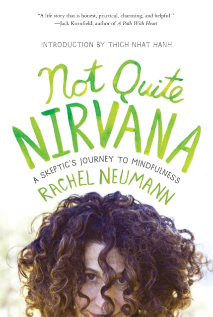 Not Quite Nirvana : A Skeptic's Journey to Mindfulness, Paperback / softback Book