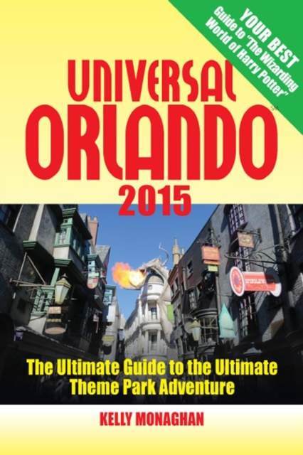 Universal Orlando 2015 : The Ultimate Guide to the Ultimate Theme Park Adventure, Paperback / softback Book