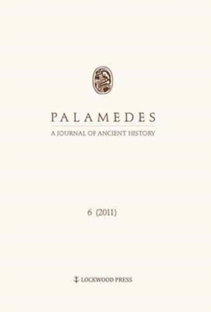 Palamedes : Volume 6. A Journal of Ancient History (2011), Paperback / softback Book