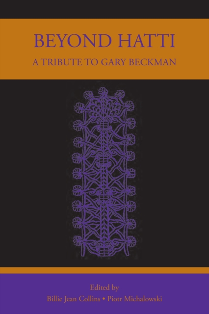 Beyond Hatti : A Tribute to Gary Beckman, PDF eBook