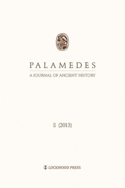 Palamedes Volume 8 : A Journal of Ancient History (2013), Paperback / softback Book