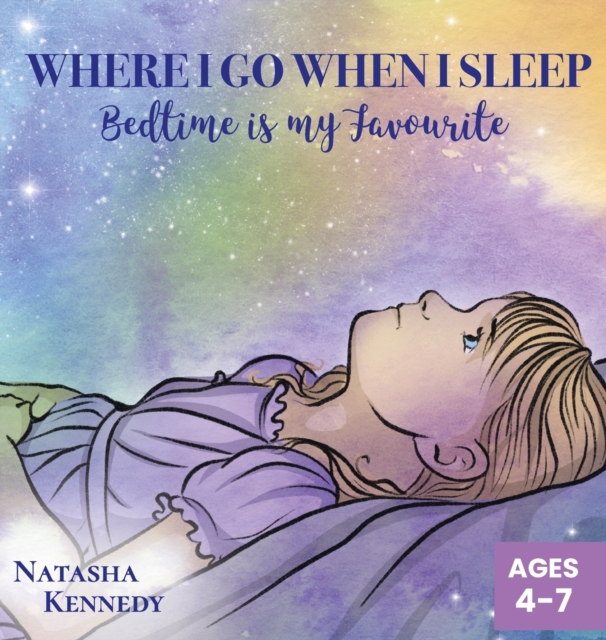 Where I Go When I Sleep : Bedtime is My Favourite, Hardback Book