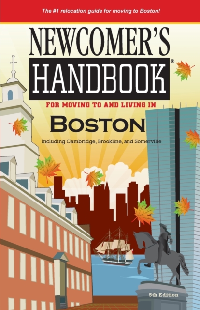 Newcomer's Handbook for Moving To and Living In Boston : Including Cambridge, Brookline, and Somerville, Paperback / softback Book