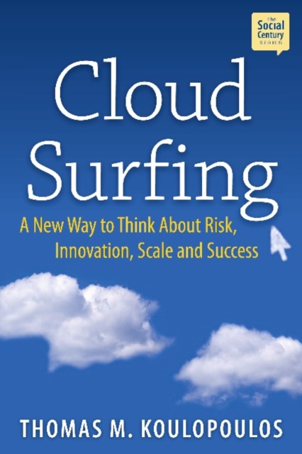 Cloud Surfing : A New Way to Think About Risk, Innovation, Scale & Success, Hardback Book