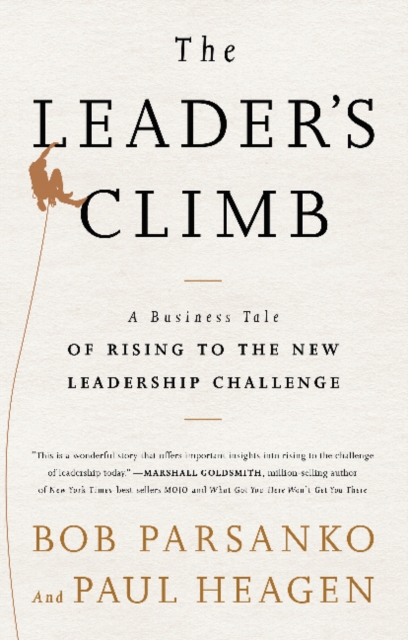 Leader's Climb : A Business Tale of Rising to the New Leadership Challenge, Hardback Book