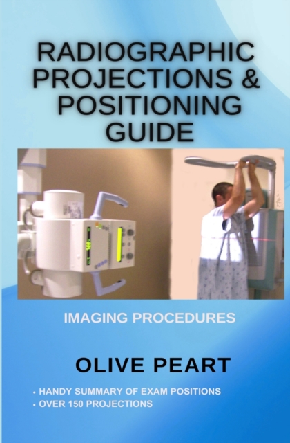 Radiographic Projections & Positioning Guide, Paperback / softback Book