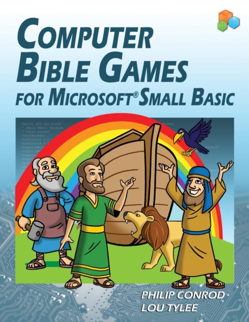 Computer Bible Games For Microsoft Small Basic : A Beginning Programming Tutorial For Christian Schools & Homeschools, Paperback / softback Book