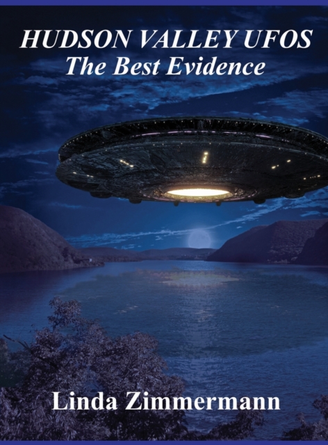 Hudson Valley UFOs : The Best Evidence, Hardback Book
