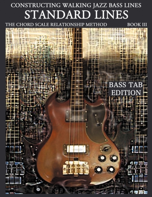 Constructing Walking Jazz Bass Lines : Standard Lines Bk. 3, Paperback / softback Book