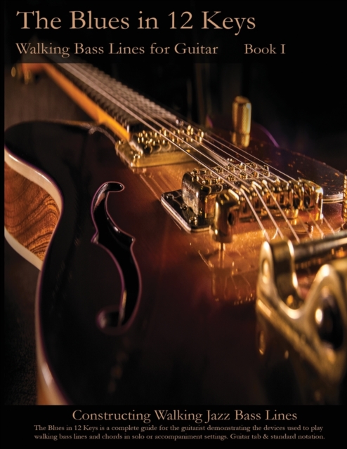 Walking Bass Lines for Guitar : The Blues in 12 keys, Paperback / softback Book
