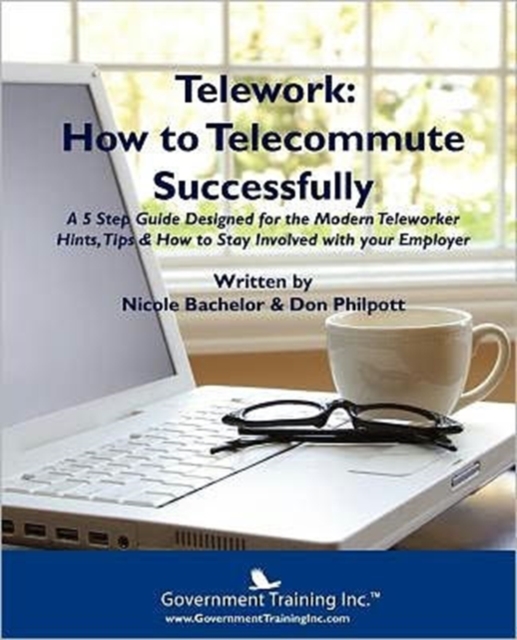 Telework : How to Telecommute Successfully, Paperback / softback Book