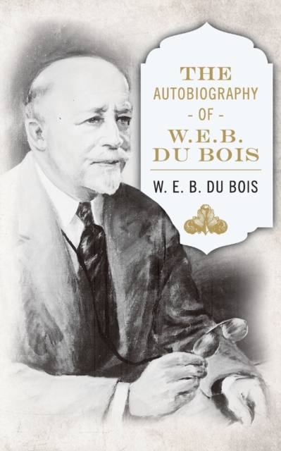 The Autobiography of W. E. B. DuBois, Paperback / softback Book